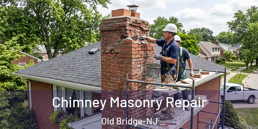  Chimney Masonry Repair Old Bridge-NJ