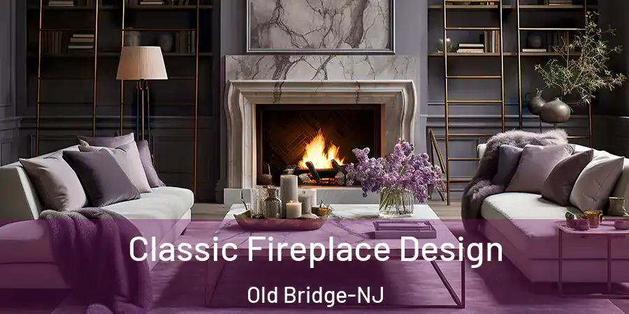  Classic Fireplace Design Old Bridge-NJ