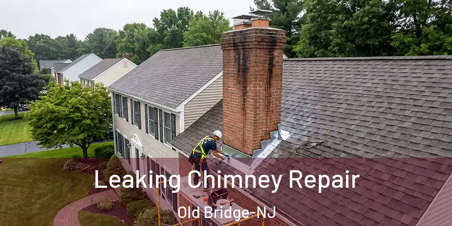  Leaking Chimney Repair Old Bridge-NJ