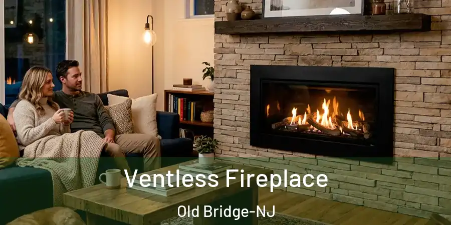  Ventless Fireplace Old Bridge-NJ